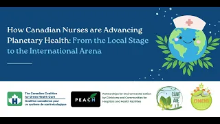 How Canadian Nurses are Advancing Planetary Health: From the Local Stage to the International Arena