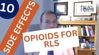 10 Common Side Effects of Opioids for Restless Legs Syndrome (RLS) in Less Than 10 Minutes