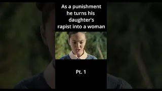 As a punishment he turns his daughter's rapist into a woman - 1 #shorts