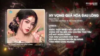 Hy Vọng Quá Hóa Đau Lòng - Nguyễn Vĩ & Nguyễn Hoàng ft. Hải Nam Remix | Exclusive Music