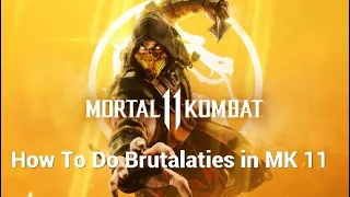 How To Do A Brutality in Mortal Kombat 11 | PS4 Pro | Xbox One