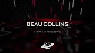 Beau Collins - Can't Stay Away (ft. Bright Sparks)