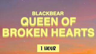 Blackbear - Queen Of Broken Hearts ( 1 Hour )