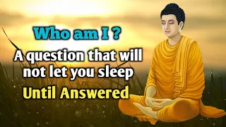 WHO I AM The most important question of your life? Buddha will answer