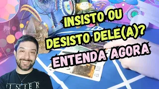 INSISTO OU DESISTO DELE(A)? ENTENDA AGORA!! 🔥🔮 TAROT DE HOJE