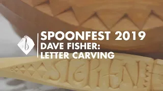 Spoonfest 2019 | Dave Fisher - Letter Carving