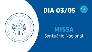 Missa | Santuário Nacional de Aparecida 18h 03/05/2024