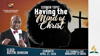 Having the Mind of Christ | Elder Anthony Johnson |  Calvary SDA Media | April 27, 2024