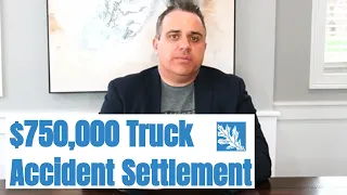 How We Got A $750K Truck Accident Settlement!
