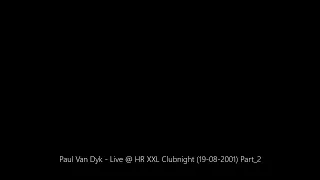 Paul Van Dyk - Live @ HR XXL Clubnight (19-08-2001) Part_2