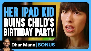 IPAD KID Ruins CHILD'S BIRTHDAY Party | Dhar Mann Bonus!