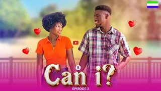 CAN I ? EPISODE 3