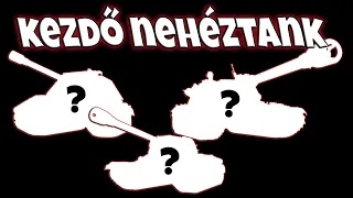 NEHÉZTANK AJÁNLÓ KEZDŐKNEK!