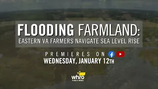 Preview - FLOODING FARMLAND: Eastern Virginia Farmers Navigate Sea Level Rise