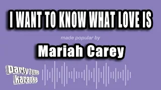 Mariah Carey - I Want To Know What Love Is (Karaoke Version)