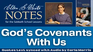 2023 Q1 Lesson 02 – Ellen G. White Notes – God’s Covenants With Us – Audio by Carla Morris