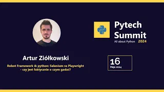 🐍 Robot Framework & python: Selenium vs Playwright - czy jest o czym gadać? - Artur Ziółkowski
