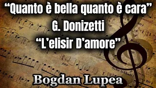 Bogdan Lupea - “Quanto e bella Quanto e cara” | L’elisir D’amore | G. Donizetti