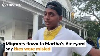 Migrants flown to Martha's Vineyard say they were misled