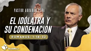 El idólatra y su condenación - Abraham Peña - 05 Junio 2022
