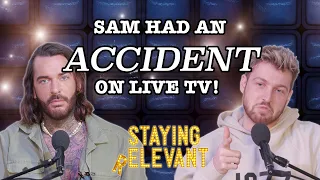 Sam Had An Accident On Live TV & Pete's In A Music Video | Staying Relevant Podcast