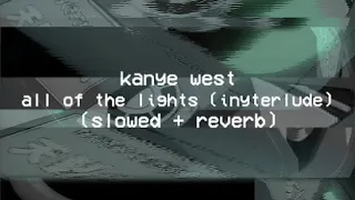 kanye west - all of the lights ( interlude ) ( slowed + reverb ) ☆
