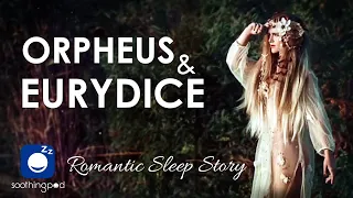 Bedtime Sleep Stories ❤️ Orpheus and Eurydice | Romantic Sleep Story for Grown Ups | Greek Mythology