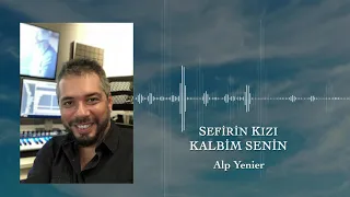 Alp Yenier | Sefirin Kızı | Kalbim Senin