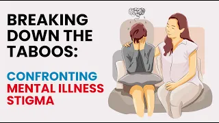 Breaking Down the Taboos | Confronting Mental Illness Stigma | Healing Mind