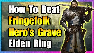 How To Beat Fringefolk Hero's Grave - Elden Ring