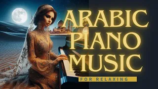 Arabian Beautiful Piano Music for Relaxing,Meditation and Work | Lounge, Instrumental, BGM