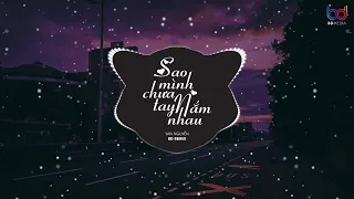 Sao Mình Chưa Nắm Tay Nhau Remix- Yan Nguyễn, Rét thế nào cũng không làm buốt tim em Hot TikTok 2023