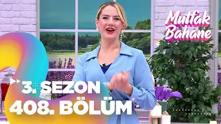 Mutfak Bahane 3. Sezon 408. Bölüm