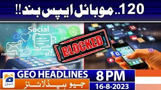 Geo News Headlines 8 PM - 𝟏𝟐𝟎 𝐢𝐥𝐥𝐞𝐠𝐚𝐥 𝐚𝐩𝐩𝐬 𝐁𝐥𝐨𝐜𝐤𝐞𝐝 - 𝐏𝐓𝐀 | 15 Aug 2023