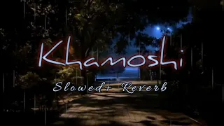 Khamoshi | Tera naam btaun kisko | Ost by Bilal khan | Slowed & Reverb | Azharistic