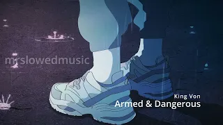 King Von - Armed & Dangerous (slowed+reverb)