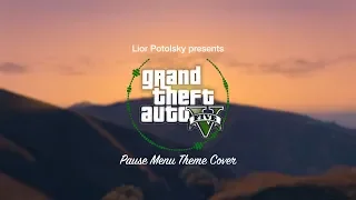 Grand Theft Auto V - Pause Menu Theme Cover by Lior Potolsky