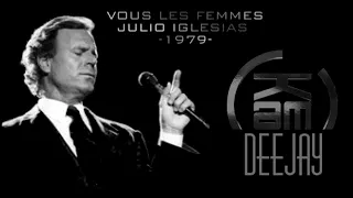 Julio Iglesias - Vous les femmes _ By Kam Deejay