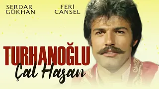 Turhanoğlu Çal Hasan Türk Filmi | FULL | SERDAR GÖKHAN | FERİ CANSEL