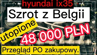 Przegląd PO zakupowy. Szrot z Belgii utopione 48 000PLN hyundai ix35  #rodzinaforte #rommie