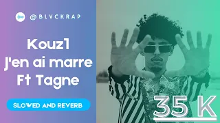 KOUZ1 J'EN AI MARRE (SLOWED AND REVERB)  FT TAGNE