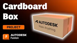 Design & Make a Cardboard Box in Autodesk Fusion