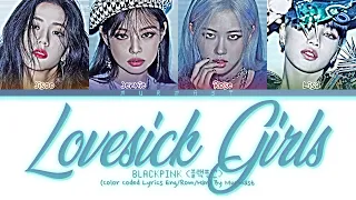 BLACKPINK - Lovesick Girls Lyrics (Color Coded Lyrics Eng/Rom/Han)