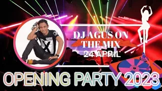 OPENING PARTY DJ AGUS TERBARU SENIN 24 APRIL 2023 | HAPPY PARTY ZAIN HUALL, H.DIDI'97 and H.DHODI'33