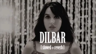 Dilbar [Slowed + Reverb]  ।  #Lofimix0.1  #norafatehi