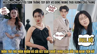 Chồng vì tiểu tam thẳng tay đẩy vợ đang mang thai xuống cầu thang và cái kết của cẩu nam nữ | REIVEW