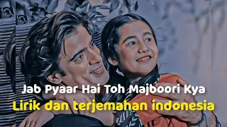 Jab Pyaar Hai Toh Majboori Kya|Lirik Dan Terjemahan Indonesia|Kulfi Sikander Song