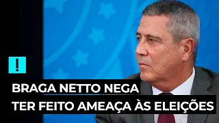 Braga Netto nega ter feito ameaça às eleições