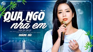 Qua Ngõ Nhà Em - Hoàng Hải | Bài Hát Được Nghe Nhiều Nhất Thời Gian Qua