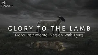 Glory To The Lamb | For You Are Glorious and Worthy to Be Praised | Freddy Hayler